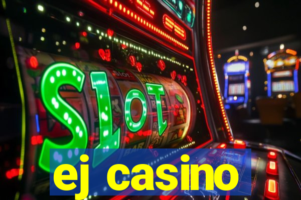 ej casino